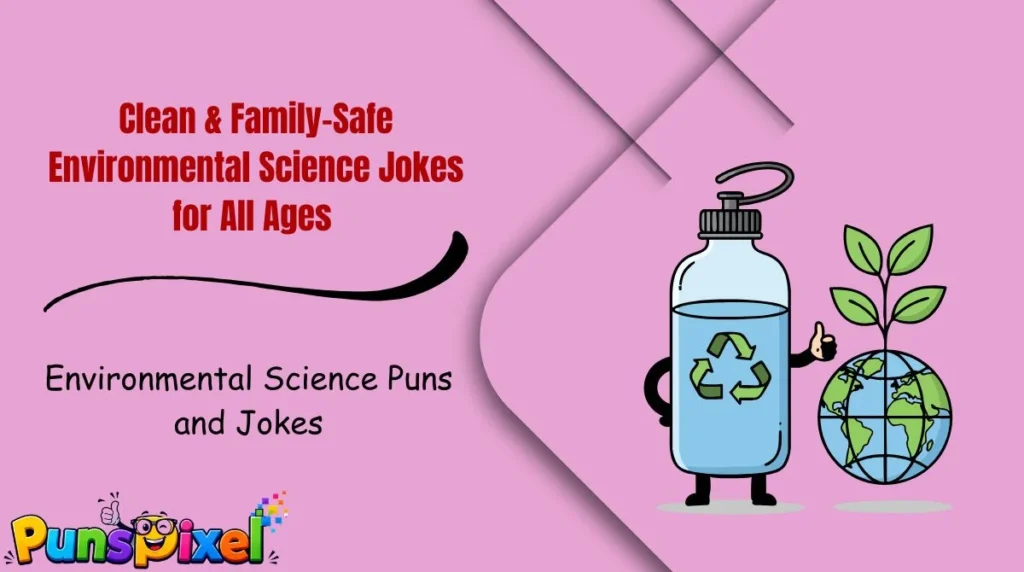Clean & Family-Safe Environmental Science Jokes for All Ages