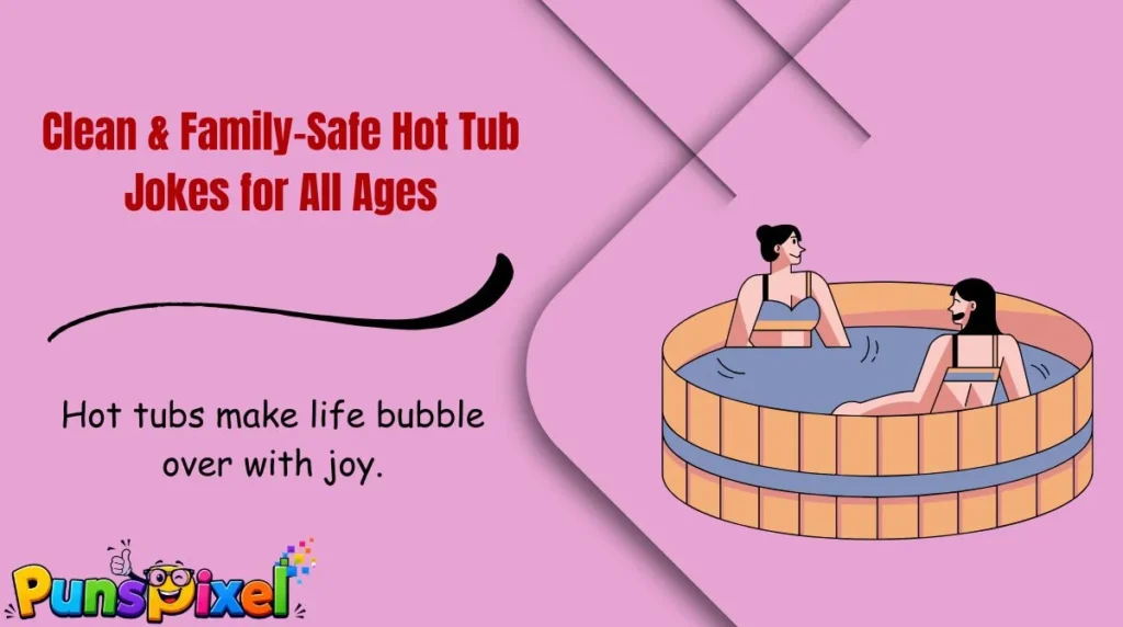 Clean & Family-Safe Hot Tub Jokes for All Ages