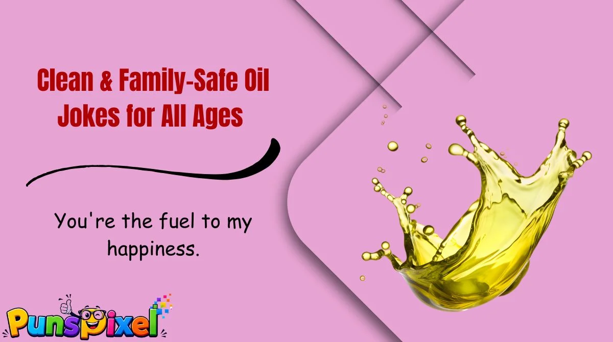 Clean & Family-Safe Oil Jokes for All Ages 