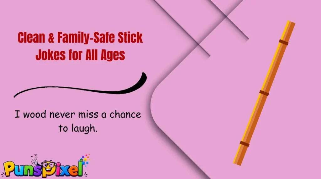 Clean & Family-Safe Stick Jokes for All Ages