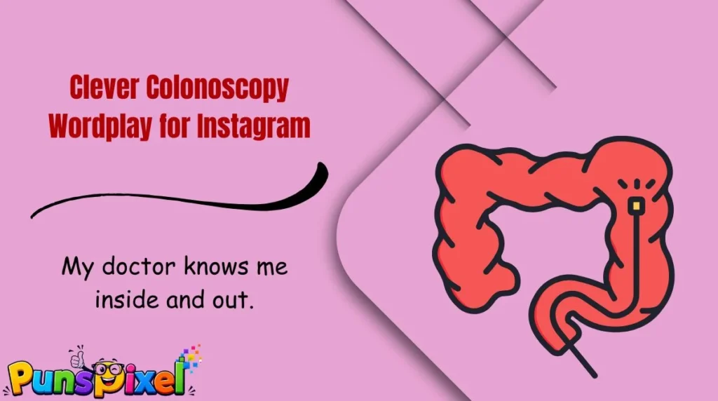 Clever Colonoscopy Wordplay for Instagram