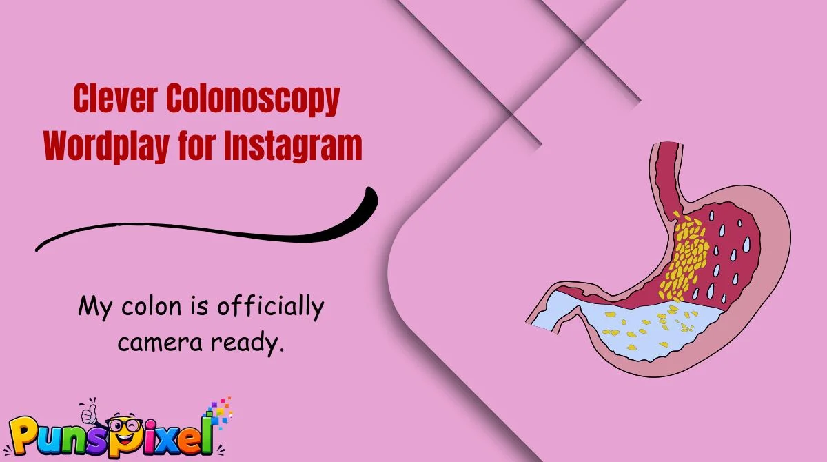Clever Colonoscopy Wordplay for Instagram 