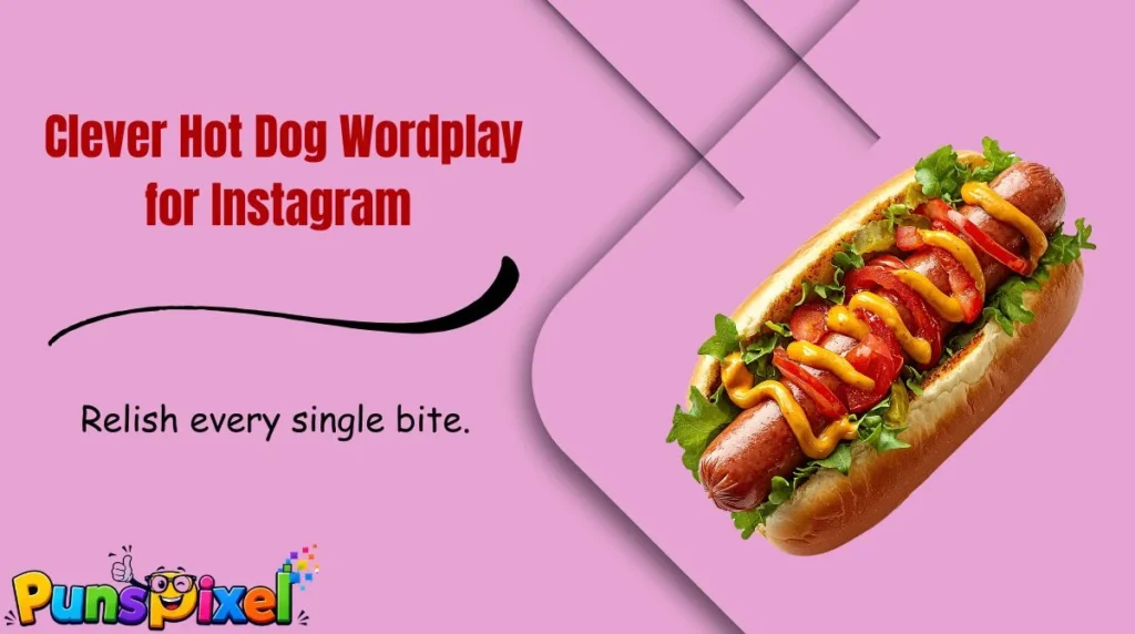 Clever Hot Dog Wordplay for Instagram 