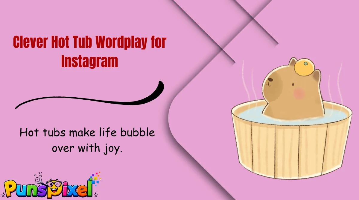 Clever Hot Tub Wordplay for Instagram