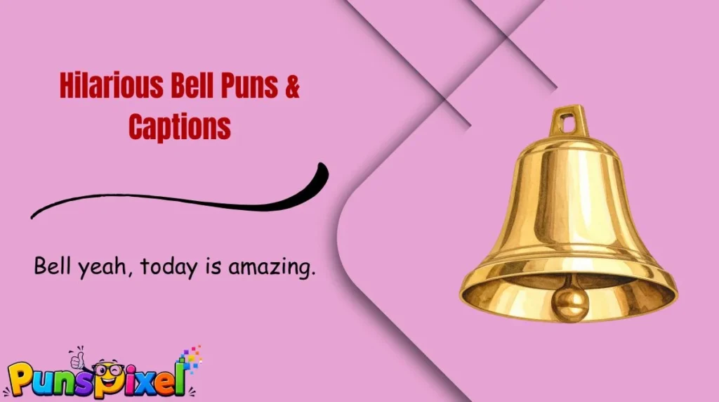 Hilarious Bell Puns & Captions