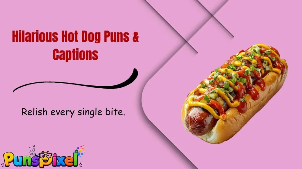 Hilarious Hot Dog Puns & Captions