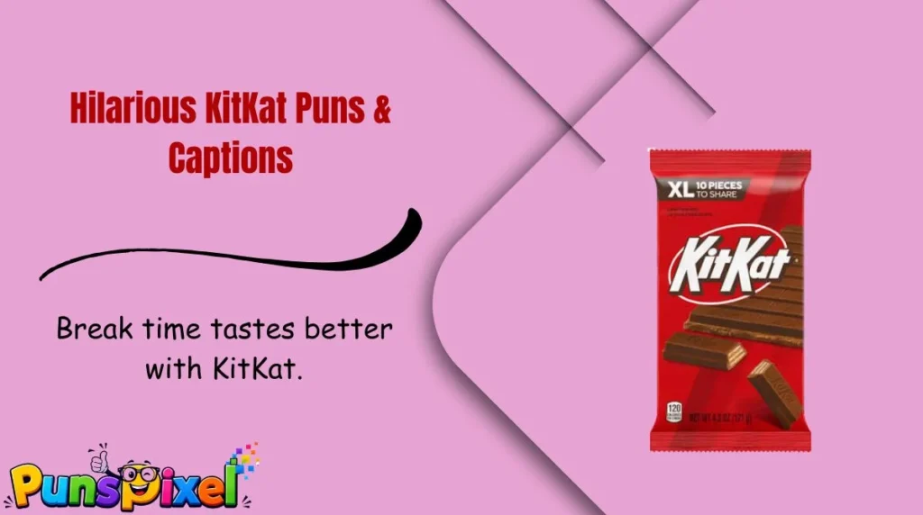 Hilarious KitKat Puns & Captions