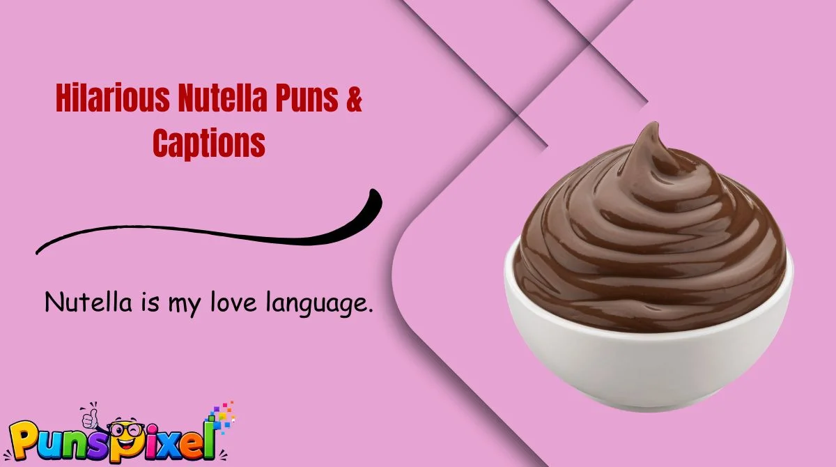 Hilarious Nutella Puns & Captions