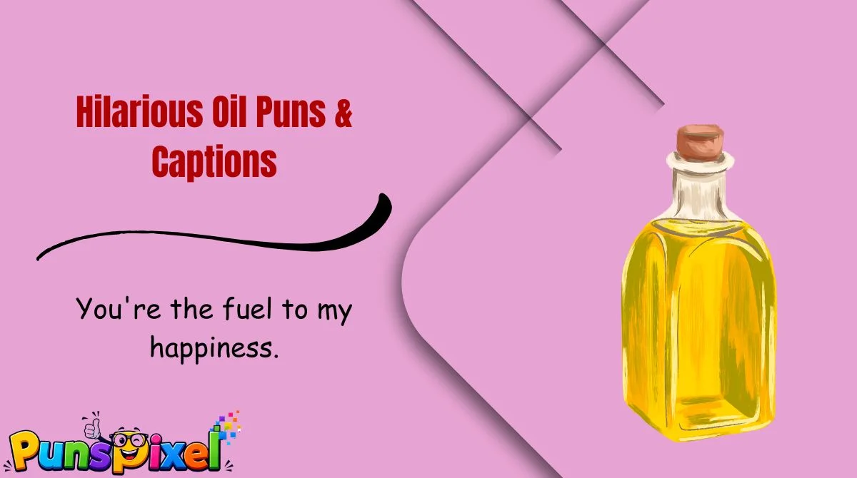 Hilarious Oil Puns & Captions
