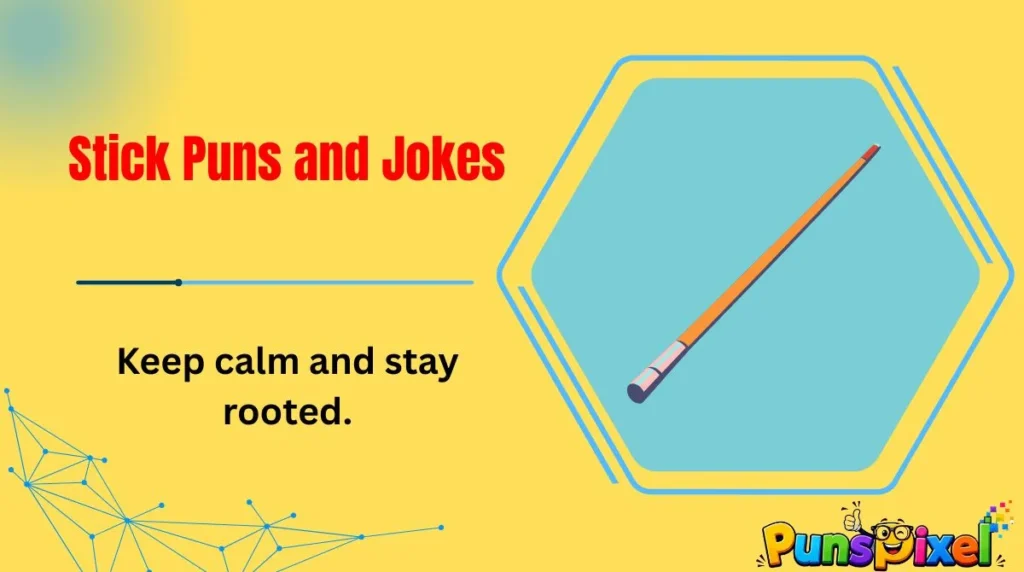 Stick Puns and Jokes